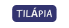 TILÁPIA
